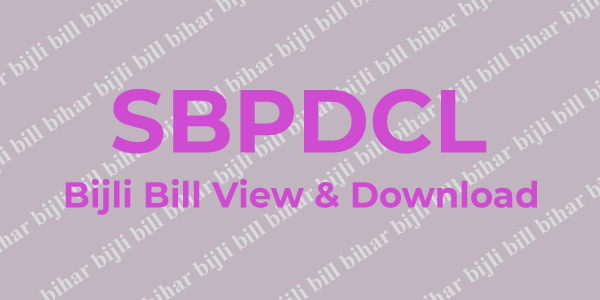 How to View, Check, Print & Download SBPDCL Bijli Bill Online